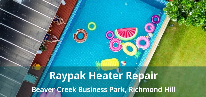 Raypak Heater Repair Beaver Creek Business Park, Richmond Hill - ON Raypak Heater Repair Beaver Creek Business Park, Richmond Hill - ON