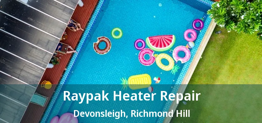 Raypak Heater Repair Devonsleigh, Richmond Hill - ON