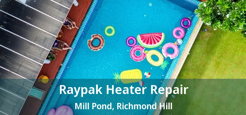Raypak Heater Repair Mill Pond, Richmond Hill - ON Raypak Heater Repair Mill Pond, Richmond Hill - ON