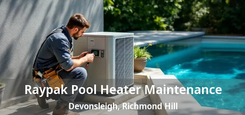 Raypak Pool Heater Maintenance Devonsleigh, Richmond Hill - ON Raypak Pool Heater Maintenance Devonsleigh, Richmond Hill - ON