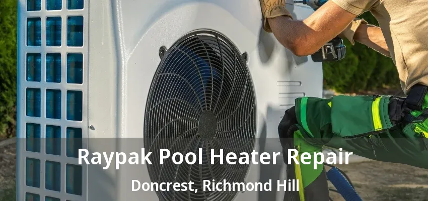 Raypak Pool Heater Repair Doncrest, Richmond Hill - ON Raypak Pool Heater Repair Doncrest, Richmond Hill - ON