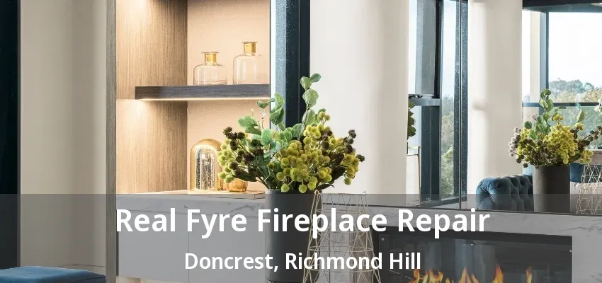 Real Fyre Fireplace Repair Doncrest, Richmond Hill - ON