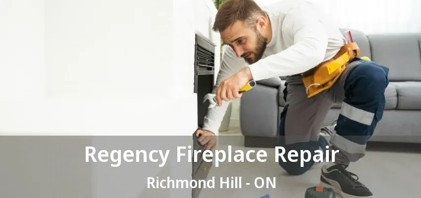 Regency Fireplace Repair Richmond Hill - ON Regency Fireplace Repair Richmond Hill - ON