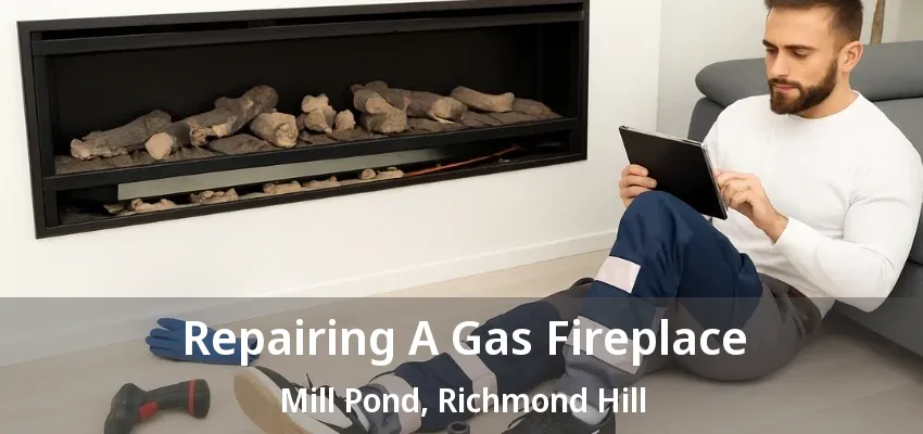 Repairing A Gas Fireplace Mill Pond, Richmond Hill - ON