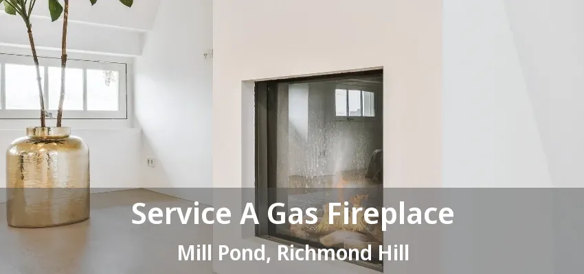 Service A Gas Fireplace Mill Pond, Richmond Hill - ON Service A Gas Fireplace Mill Pond, Richmond Hill - ON
