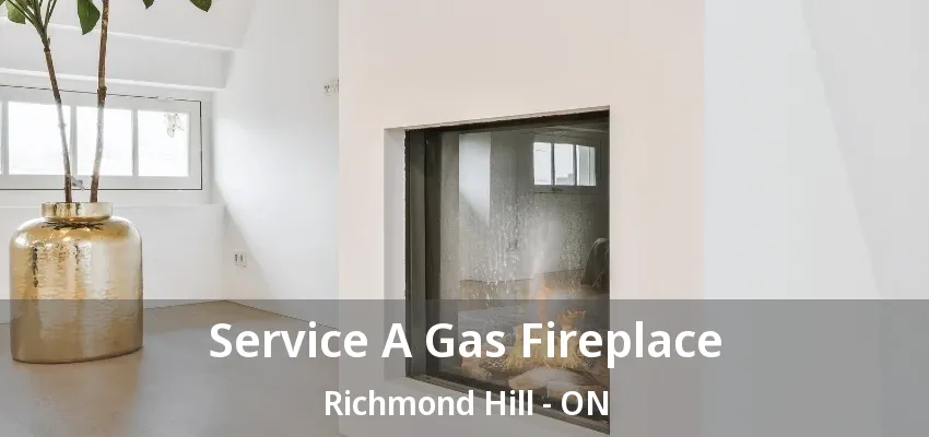 Service A Gas Fireplace Richmond Hill - ON Service A Gas Fireplace Richmond Hill - ON