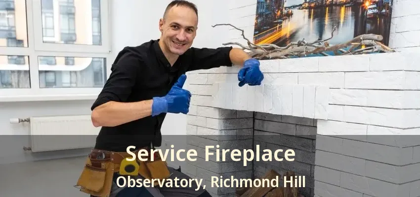 Service Fireplace Observatory, Richmond Hill - ON Service Fireplace Observatory, Richmond Hill - ON