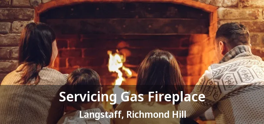 Servicing Gas Fireplace Langstaff, Richmond Hill - ON