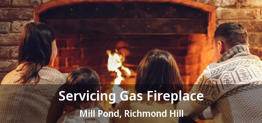 Servicing Gas Fireplace Mill Pond, Richmond Hill - ON Servicing Gas Fireplace Mill Pond, Richmond Hill - ON