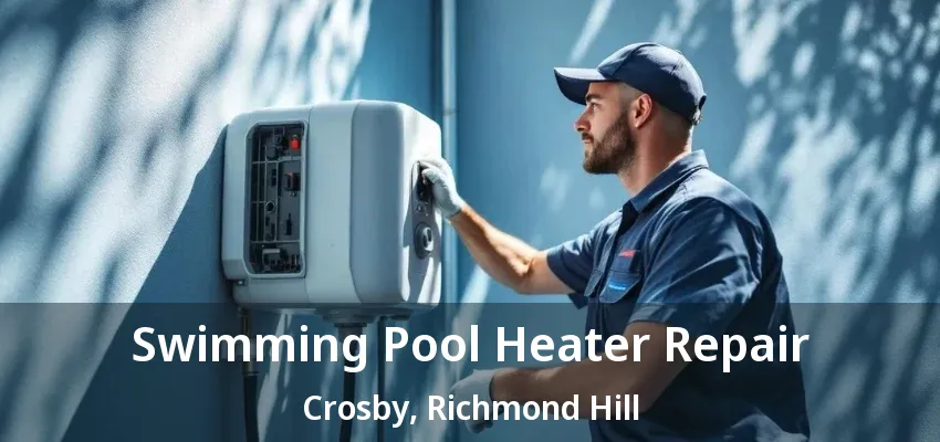 Swimming Pool Heater Repair Crosby, Richmond Hill - ON Swimming Pool Heater Repair Crosby, Richmond Hill - ON