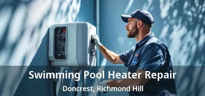 Swimming Pool Heater Repair Doncrest, Richmond Hill - ON Swimming Pool Heater Repair Doncrest, Richmond Hill - ON