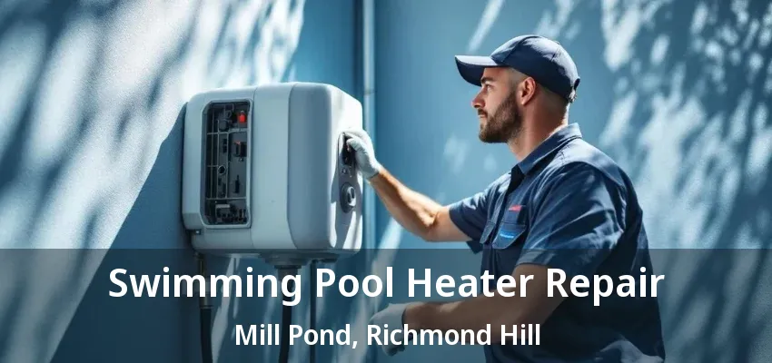 Swimming Pool Heater Repair Mill Pond, Richmond Hill - ON
