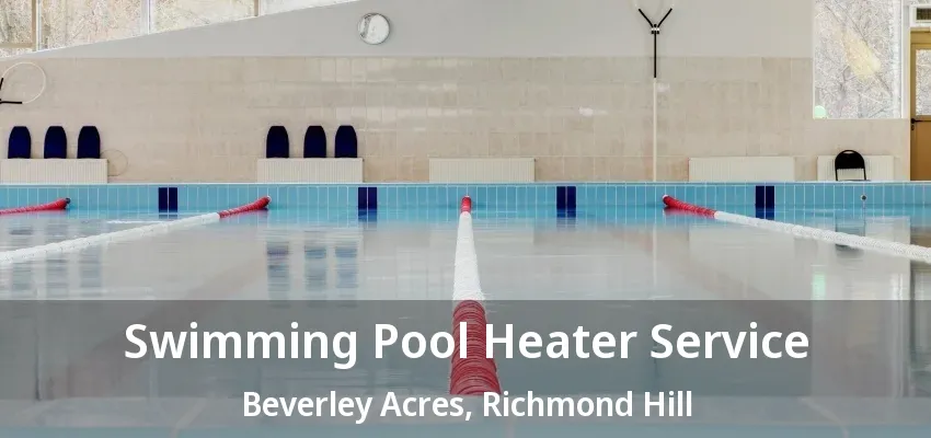 Swimming Pool Heater Service Beverley Acres, Richmond Hill - ON Swimming Pool Heater Service Beverley Acres, Richmond Hill - ON
