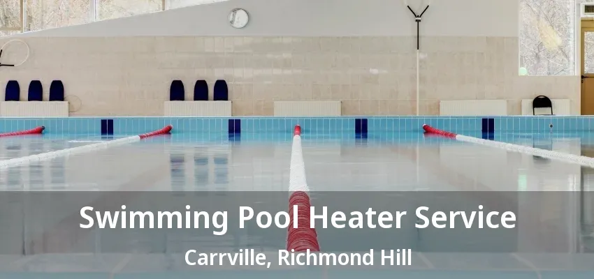Swimming Pool Heater Service Carrville, Richmond Hill - ON Swimming Pool Heater Service Carrville, Richmond Hill - ON