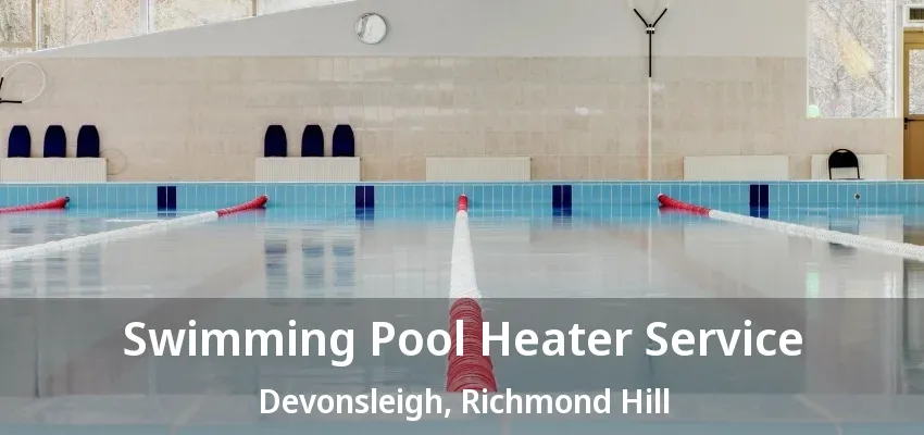 Swimming Pool Heater Service Devonsleigh, Richmond Hill - ON Swimming Pool Heater Service Devonsleigh, Richmond Hill - ON
