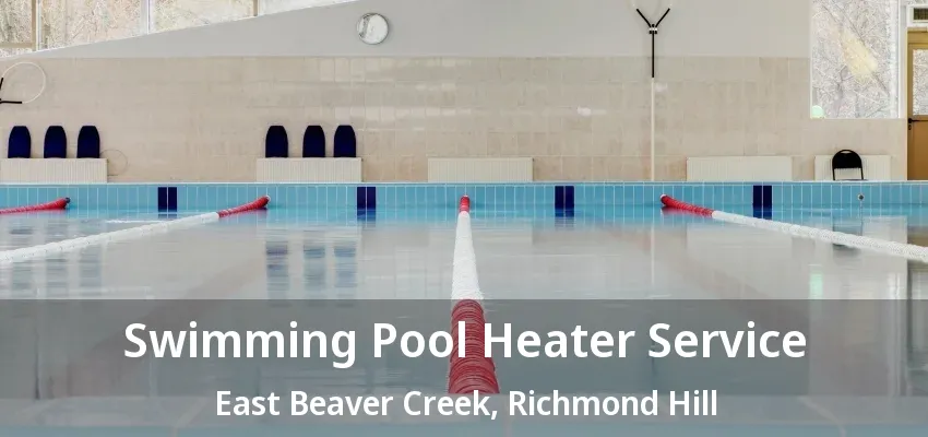 Swimming Pool Heater Service East Beaver Creek, Richmond Hill - ON Swimming Pool Heater Service East Beaver Creek, Richmond Hill - ON