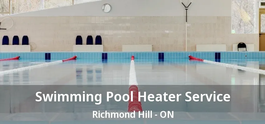 Swimming Pool Heater Service Richmond Hill - ON