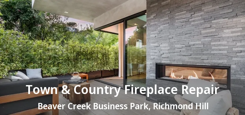 Town & Country Fireplace Repair Beaver Creek Business Park, Richmond Hill - ON Town & Country Fireplace Repair Beaver Creek Business Park, Richmond Hill - ON
