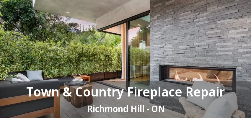 Town & Country Fireplace Repair Richmond Hill - ON Town & Country Fireplace Repair Richmond Hill - ON