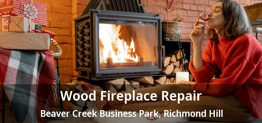 Wood Fireplace Repair Beaver Creek Business Park, Richmond Hill - ON Wood Fireplace Repair Beaver Creek Business Park, Richmond Hill - ON