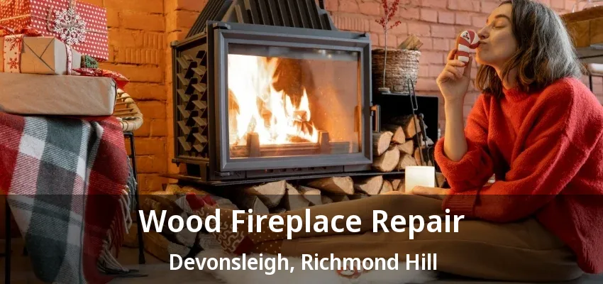 Wood Fireplace Repair Devonsleigh, Richmond Hill - ON Wood Fireplace Repair Devonsleigh, Richmond Hill - ON